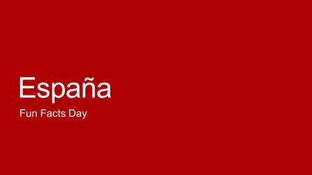 España Fun Facts Day. The Running of the Bulls https://www.youtube.com/watch ?v=agDZMWH8oS8https://www.youtube.com/watch ?v=agDZMWH8oS8 Because of the.