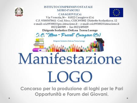 Manifestazione LOGO Concorso per la produzione di loghi per le Pari Opportunità e Forum dei Giovani. ISTITUTO COMPRENSIVO STATALE MORO-PASCOLI CASAGIOVE.