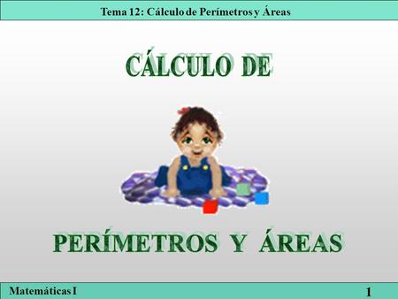 CÁLCULO DE PERÍMETROS Y ÁREAS.