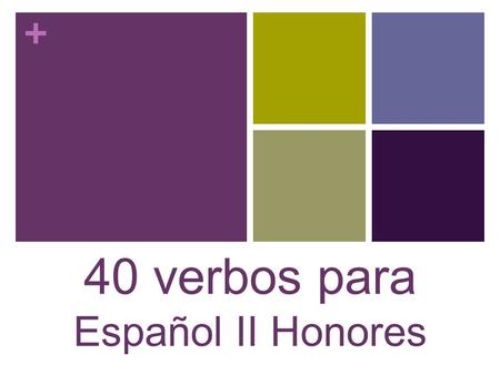 + 40 verbos para Español II Honores. When my mom TALKS all I hear is HABLA, HABLA.