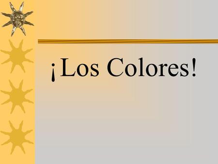 ¡ Los Colores!.  Rojo  Anaranjado  Amarillo.