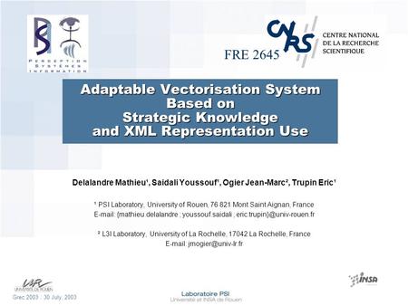 FRE 2645 Grec 2003 : 30 July, 2003 Adaptable Vectorisation System Based on Strategic Knowledge and XML Representation Use Delalandre Mathieu¹, Saidali.