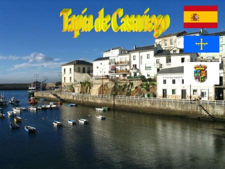 Hello, we’re Ana and Leyre. We are going to explain some things about Tapia de Casariego, it is a fantastic village (fishing village) it’s very tourist.