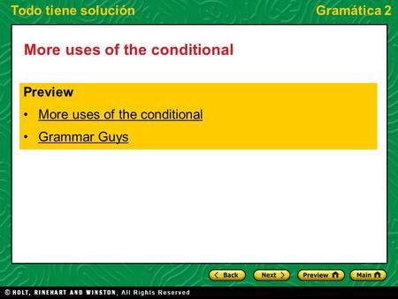 Todo tiene soluciónGramática 2 More uses of the conditional Preview More uses of the conditional Grammar Guys.