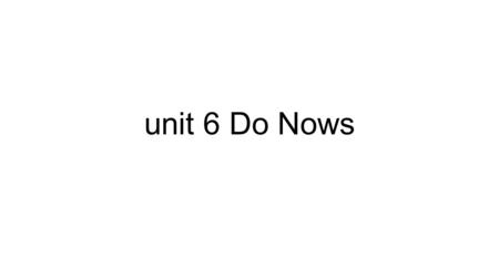 Unit 6 Do Nows. lunes, el 13 de abril Do Now: What do you use to see? What do you use to write? What do you use to walk? What do you use to talk? Thank.