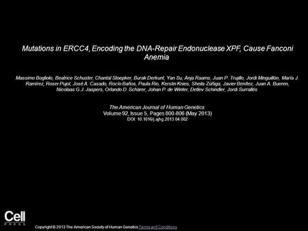 Mutations in ERCC4, Encoding the DNA-Repair Endonuclease XPF, Cause Fanconi Anemia Massimo Bogliolo, Beatrice Schuster, Chantal Stoepker, Burak Derkunt,