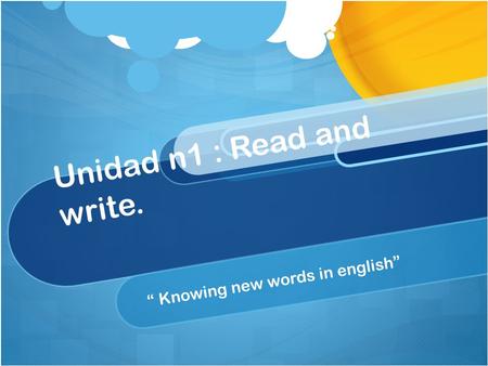 Unidad n1 : Read and write. “ Knowing new words in english”