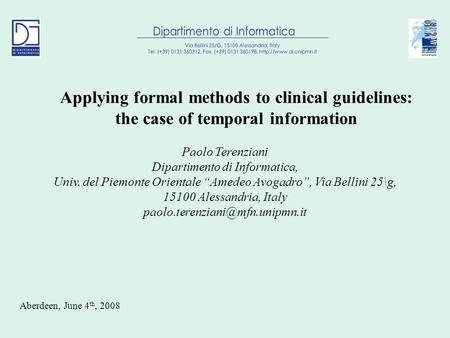 Applying formal methods to clinical guidelines: the case of temporal information Paolo Terenziani Dipartimento di Informatica, Univ. del Piemonte Orientale.