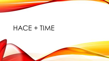 HACE + TIME. TAREA DEL TIMBRE Translate the following sentences from English to Spanish: 1.Some young people have interest in chess. 2.Swimming offers.