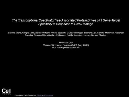 The Transcriptional Coactivator Yes-Associated Protein Drives p73 Gene-Target Specificity in Response to DNA Damage Sabrina Strano, Olimpia Monti, Natalia.