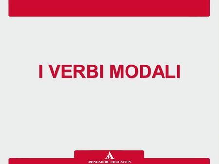 I VERBI MODALI.