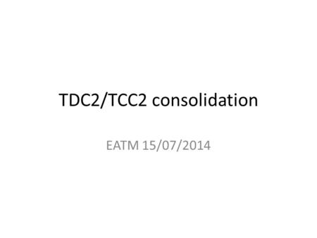 TDC2/TCC2 consolidation EATM 15/07/2014. EN/EL – DC and control cable identification and cut completed – Old light removal in TDC2 – New AUG installed.