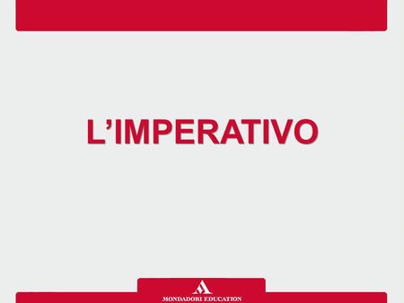 L’IMPERATIVO. L’Imperativo si usa per dare un ordine, un’istruzione, un avvertimento o per fare un invito. Definizione.