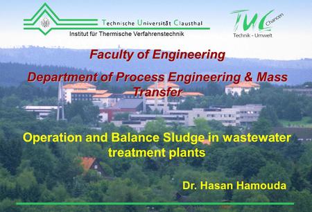 Faculty of Engineering Department of Process Engineering & Mass Transfer Operation and Balance Sludge in wastewater treatment plants Dr. Hasan Hamouda.