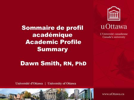 Sommaire de profil académique Academic Profile Summary Dawn Smith, RN, PhD.