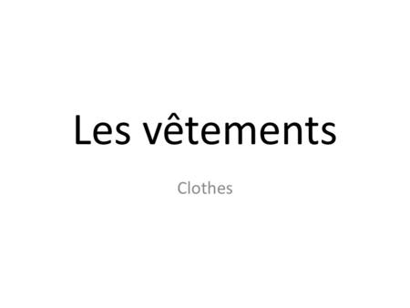 Les vêtements Clothes. Qu’est-ce que c’est?