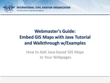 1 August 2015Page 1 Webmaster's Guide: Embed GIS Maps with Java Tutorial and Walkthrough w/Examples How to Add Java-based GIS Maps to Your Webpages.