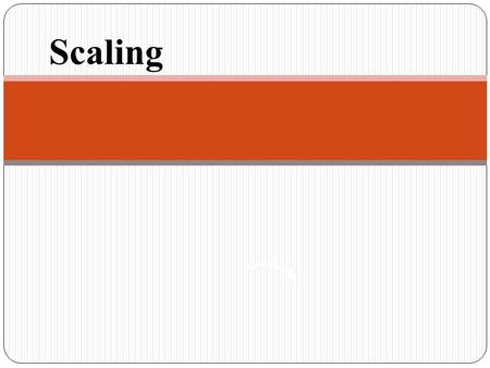 Scaling.