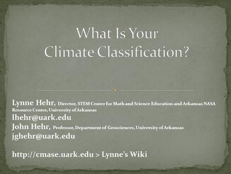 Lynne Hehr, Director, STEM Center for Math and Science Education and Arkansas NASA Resource Center, University of Arkansas John Hehr, Professor,