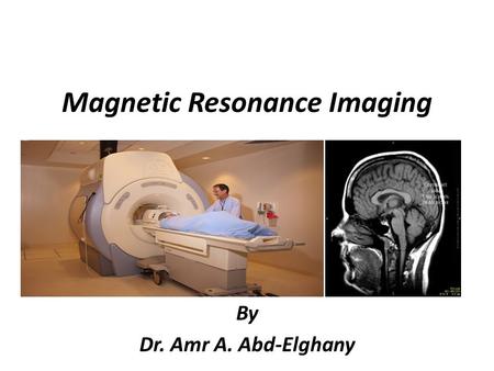 Magnetic Resonance Imaging