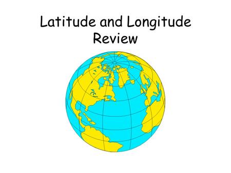 Latitude and Longitude Review