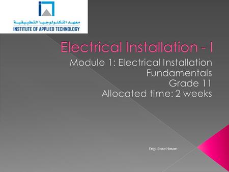 Eng. Rose Hasan.  describe the workplace electrical hazards and the importance of safe work practices.  define Personal Protective Equipment and the.