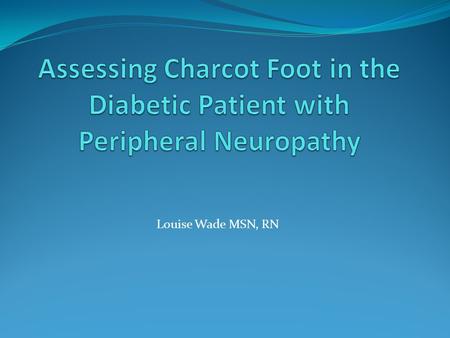 Louise Wade MSN, RN. According to the American Diabetes Association [ADA] (2013), Type 2 diabetes involves severe systemic complications, which occur.