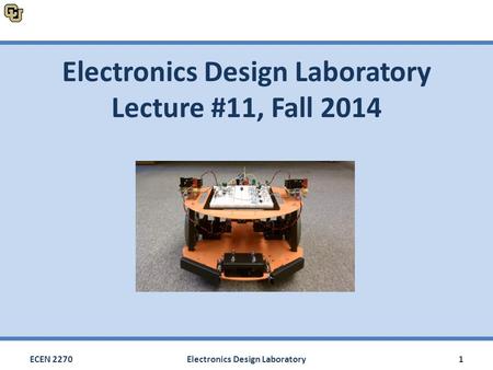 Electronics Design Laboratory Lecture #11, Fall 2014