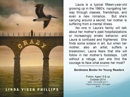 Laura is a typical fifteen-year-old growing up in the 1960’s, navigating her way through classes, friendships, and even a new romance. But she’s carrying.