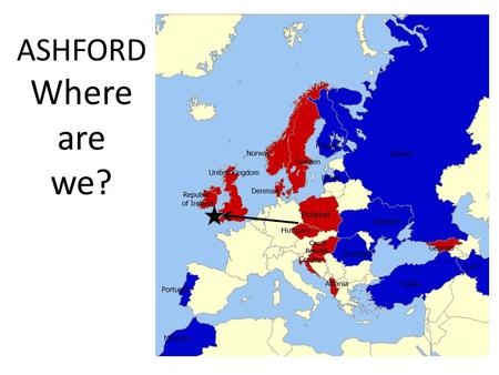 ASHFORD Where are we?. Ashford is in the South- East of England, in a county called Kent.