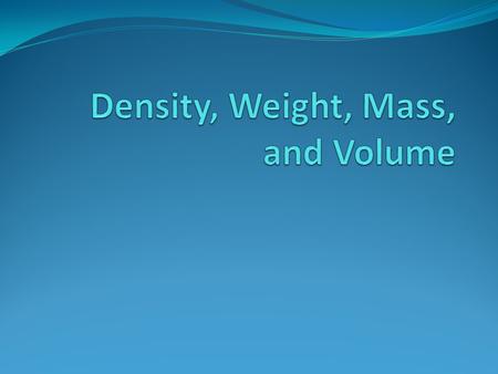 Weight versus Mass Are they related? How are they different? A beach ball floating in water and a person floating in water both act like they are weightless.