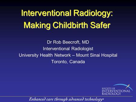 Interventional Radiology: Making Childbirth Safer