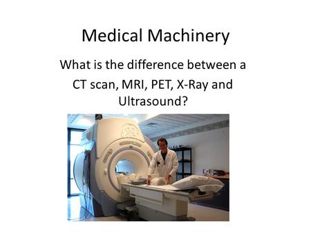 Medical Machinery What is the difference between a