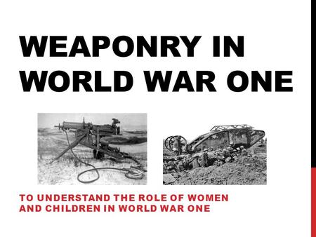 Weaponry in world war one