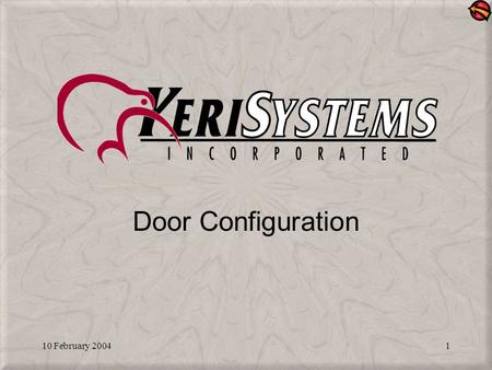 10 February 20041 Door Configuration. 10 February 20042 Door Configuration Allows you to define the operating parameters for each door, individually There.