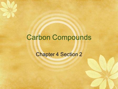 Carbon Compounds Chapter 4 Section 2.