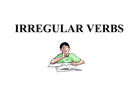 IRREGULAR VERBS. be PresentPastPast Participle ???