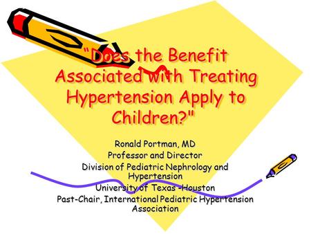 “Does the Benefit Associated with Treating Hypertension Apply to Children? “Does the Benefit Associated with Treating Hypertension Apply to Children?