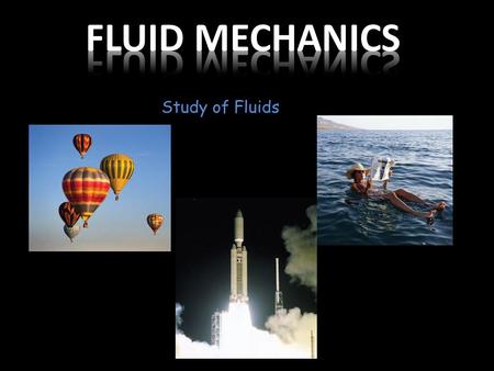 Study of Fluids. Types of Fluids Incompressible compressible.