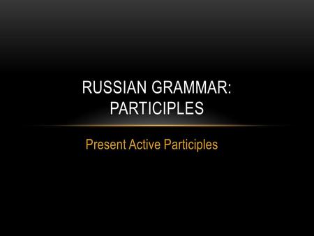 Russian Grammar: Participles