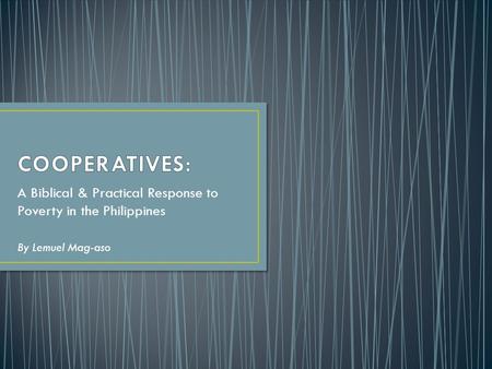 A Biblical & Practical Response to Poverty in the Philippines By Lemuel Mag-aso.