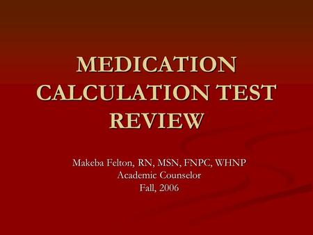 MEDICATION CALCULATION TEST REVIEW