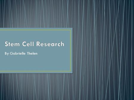 By Gabrielle Thelen. Stem cells are a class of undifferentiated cells that are able to turn into specialized cell types. Commonly, stem cells come from.