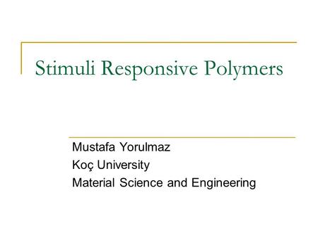 Stimuli Responsive Polymers