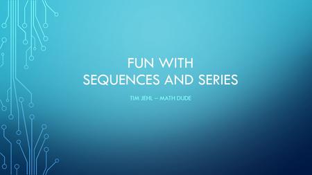 Fun with Sequences And Series