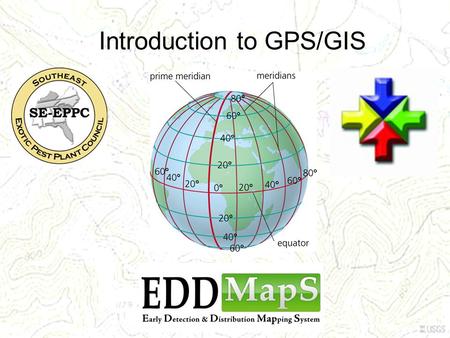 Introduction to GPS/GIS. Collecting location data Coordinates that denote the location of an infestation –Using a hand-held GPS unit –Online method (more.