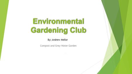 Compost and Grey-Water Garden By: Andrew Mellor. Overview  The goal of the program is to plant a large garden around the school using only resources.