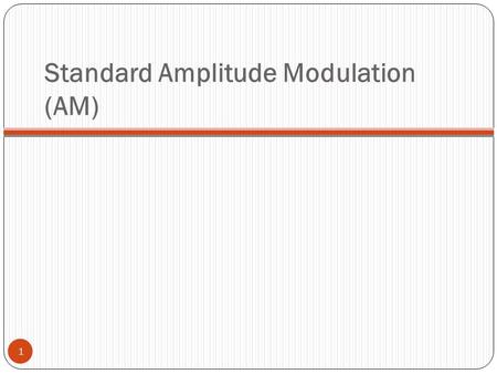 Standard Amplitude Modulation (AM)