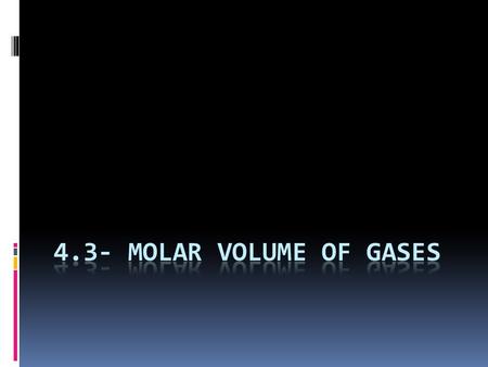 Mole  measurement of the number of particles in a sample  1 mol He (g) = 6.02 x 10 23 atoms  1 mol CO 2(g) = 6.02 x 10 23 molecules.