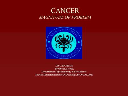 CANCER MAGNITUDE OF PROBLEM